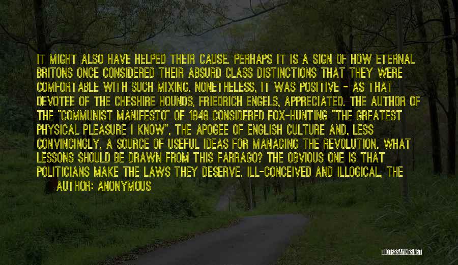 Anonymous Quotes: It Might Also Have Helped Their Cause. Perhaps It Is A Sign Of How Eternal Britons Once Considered Their Absurd