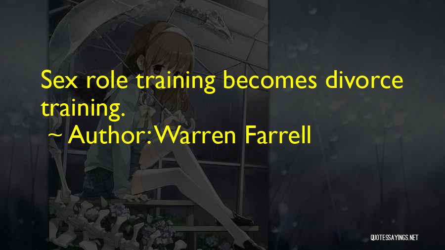 Warren Farrell Quotes: Sex Role Training Becomes Divorce Training.