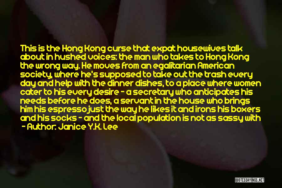 Janice Y.K. Lee Quotes: This Is The Hong Kong Curse That Expat Housewives Talk About In Hushed Voices: The Man Who Takes To Hong