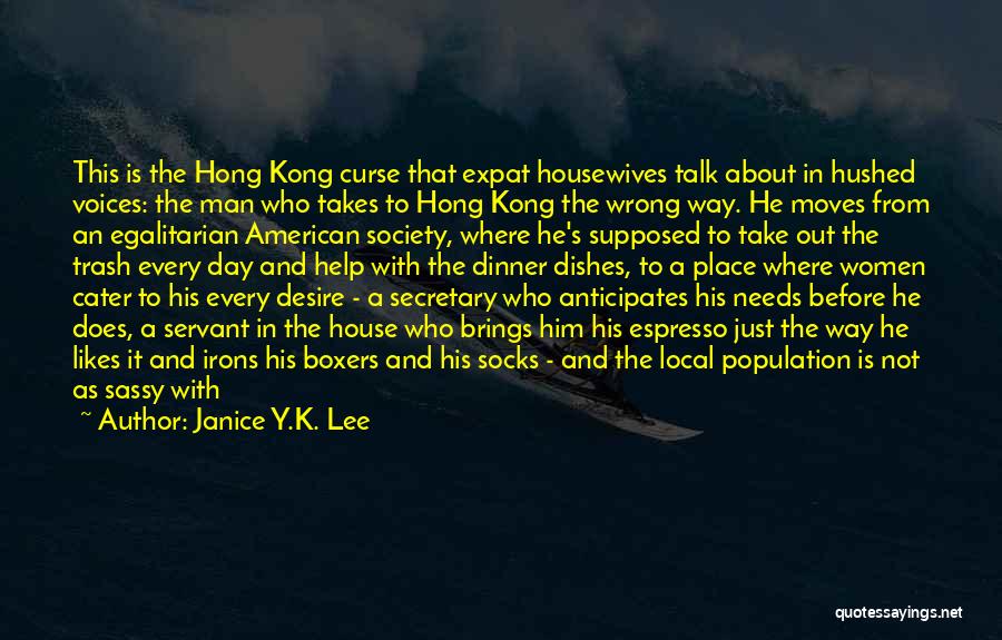 Janice Y.K. Lee Quotes: This Is The Hong Kong Curse That Expat Housewives Talk About In Hushed Voices: The Man Who Takes To Hong