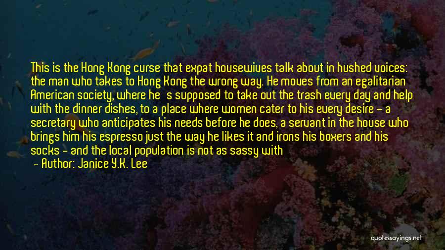 Janice Y.K. Lee Quotes: This Is The Hong Kong Curse That Expat Housewives Talk About In Hushed Voices: The Man Who Takes To Hong