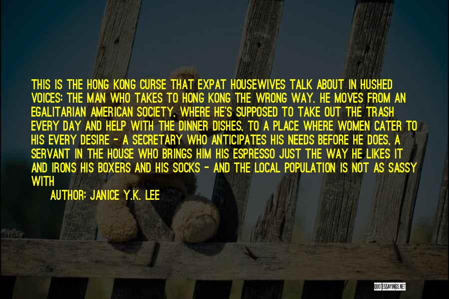 Janice Y.K. Lee Quotes: This Is The Hong Kong Curse That Expat Housewives Talk About In Hushed Voices: The Man Who Takes To Hong