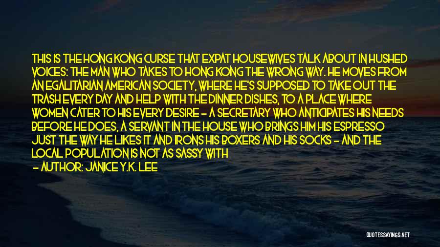 Janice Y.K. Lee Quotes: This Is The Hong Kong Curse That Expat Housewives Talk About In Hushed Voices: The Man Who Takes To Hong