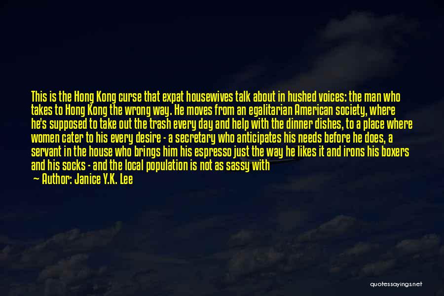 Janice Y.K. Lee Quotes: This Is The Hong Kong Curse That Expat Housewives Talk About In Hushed Voices: The Man Who Takes To Hong