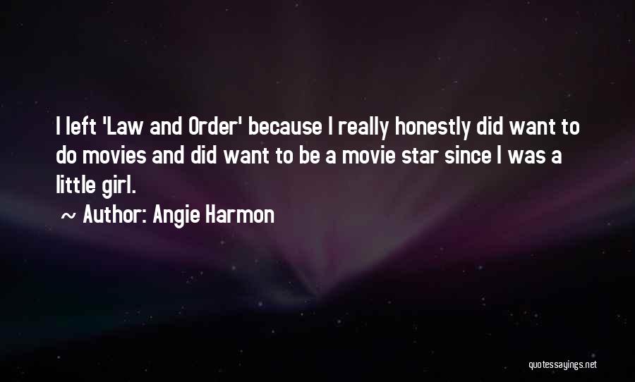 Angie Harmon Quotes: I Left 'law And Order' Because I Really Honestly Did Want To Do Movies And Did Want To Be A