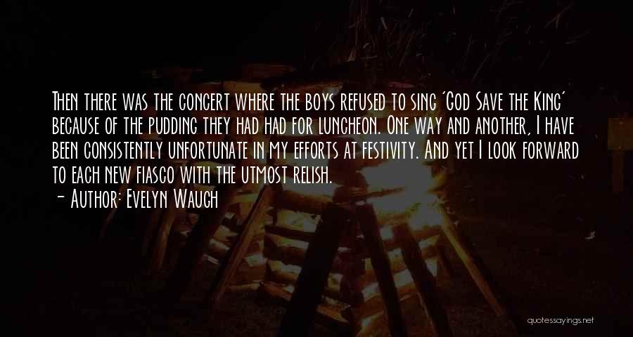 Evelyn Waugh Quotes: Then There Was The Concert Where The Boys Refused To Sing 'god Save The King' Because Of The Pudding They