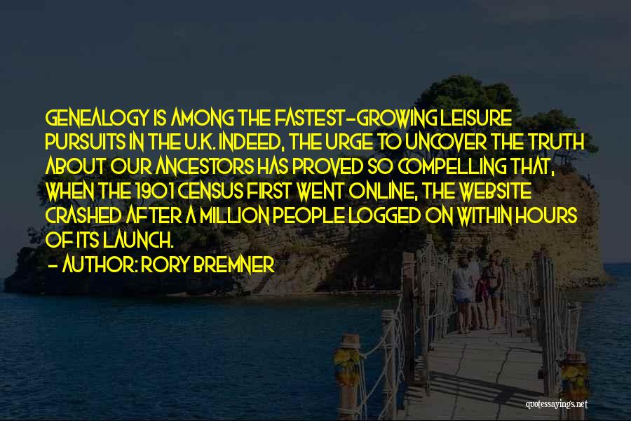 Rory Bremner Quotes: Genealogy Is Among The Fastest-growing Leisure Pursuits In The U.k. Indeed, The Urge To Uncover The Truth About Our Ancestors