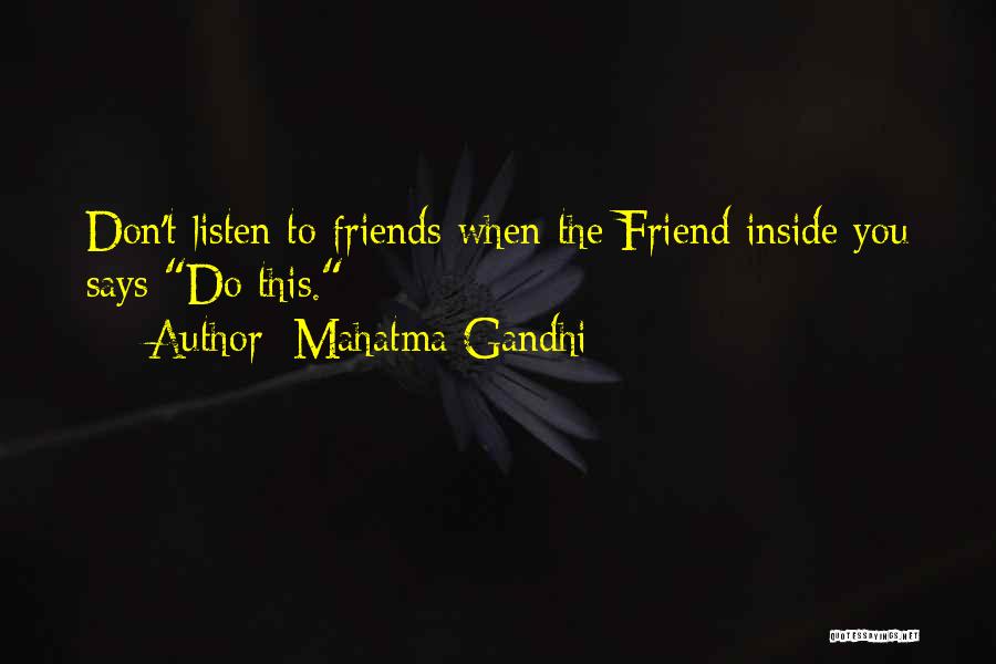 Mahatma Gandhi Quotes: Don't Listen To Friends When The Friend Inside You Says Do This.