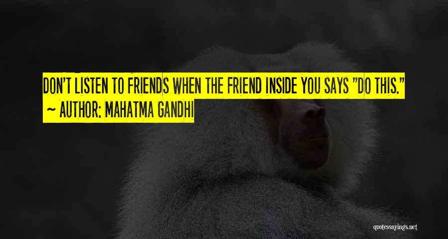 Mahatma Gandhi Quotes: Don't Listen To Friends When The Friend Inside You Says Do This.