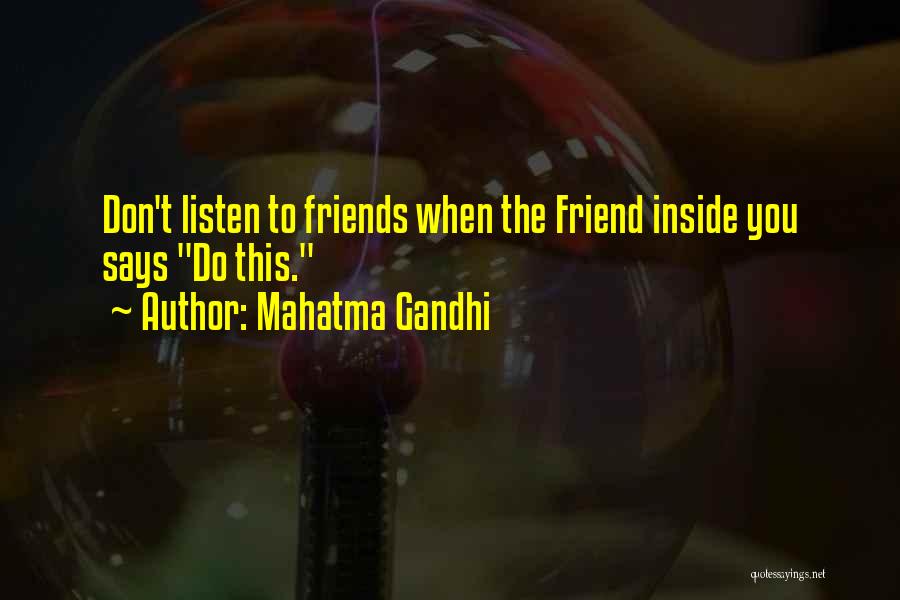 Mahatma Gandhi Quotes: Don't Listen To Friends When The Friend Inside You Says Do This.