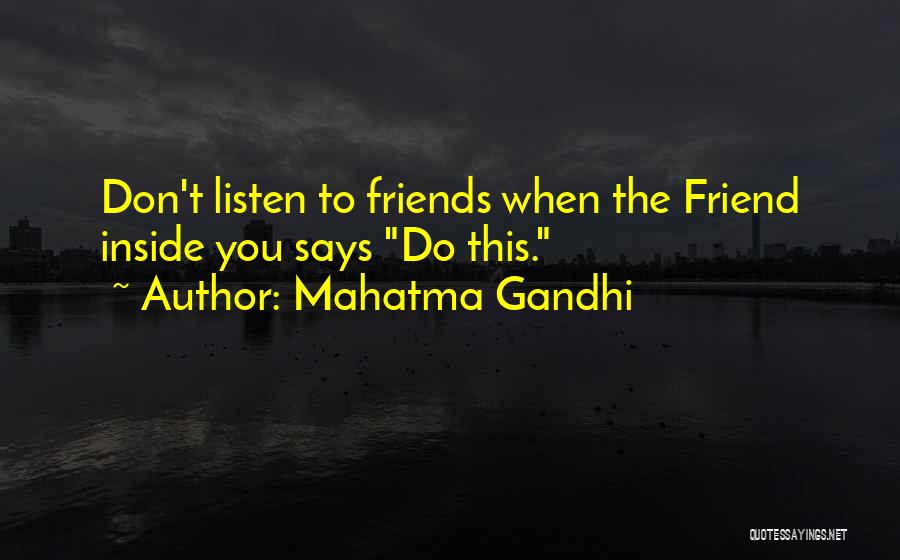 Mahatma Gandhi Quotes: Don't Listen To Friends When The Friend Inside You Says Do This.