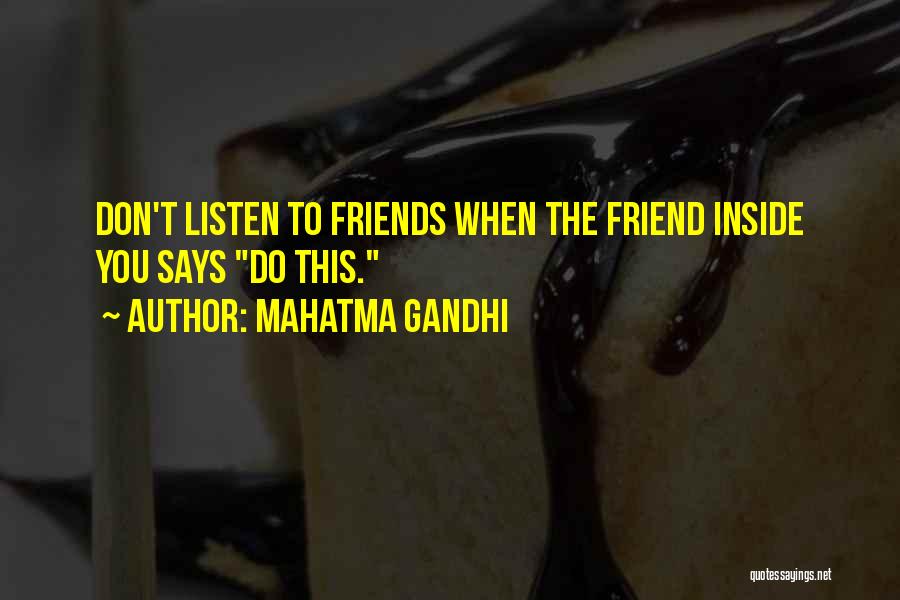 Mahatma Gandhi Quotes: Don't Listen To Friends When The Friend Inside You Says Do This.