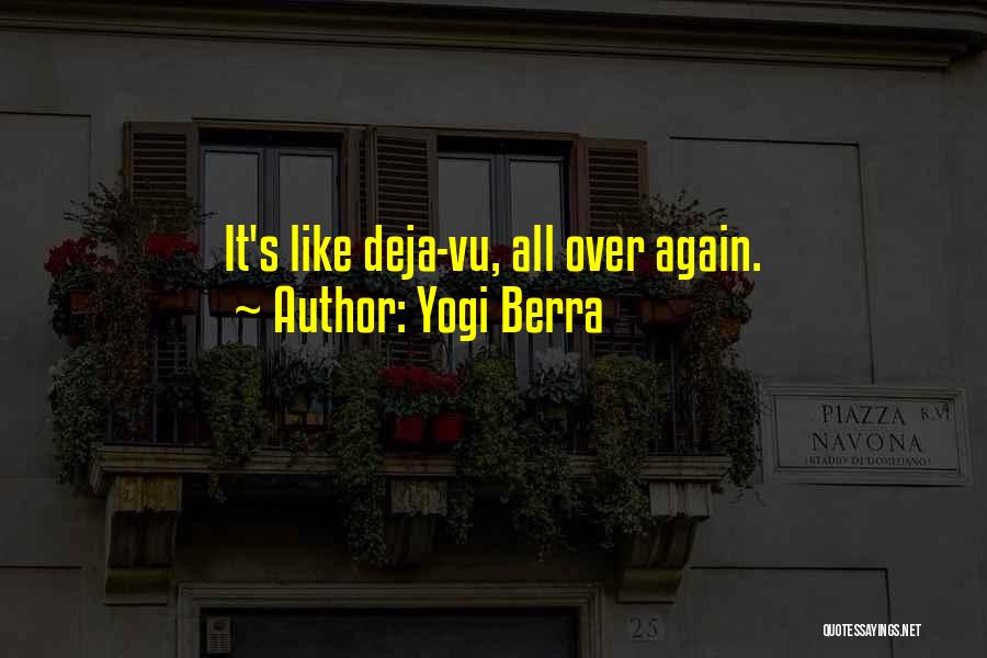 Yogi Berra Quotes: It's Like Deja-vu, All Over Again.