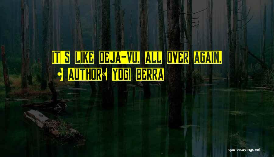 Yogi Berra Quotes: It's Like Deja-vu, All Over Again.