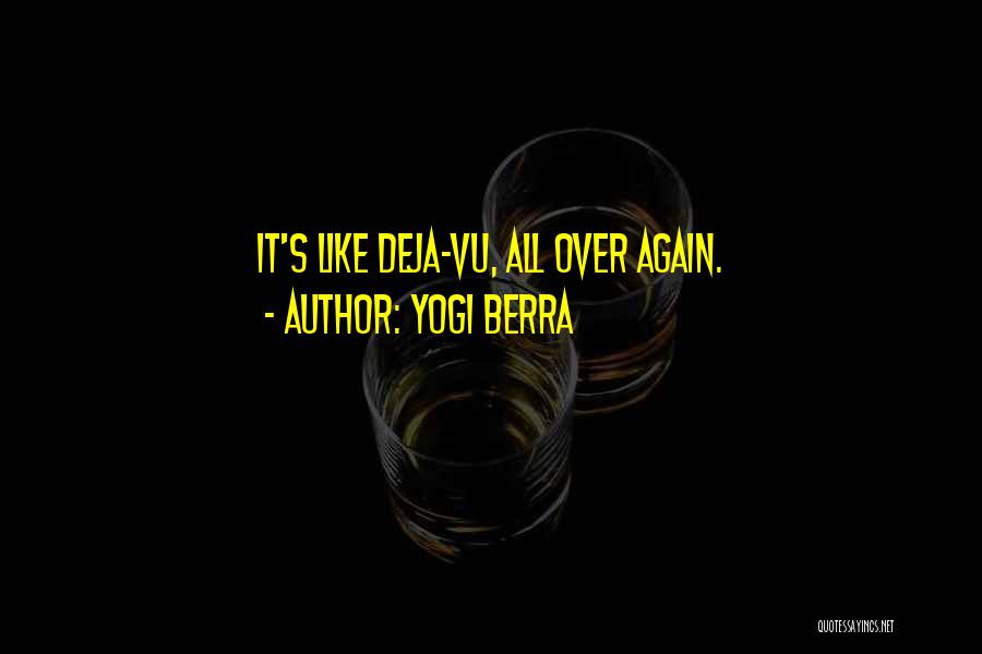 Yogi Berra Quotes: It's Like Deja-vu, All Over Again.
