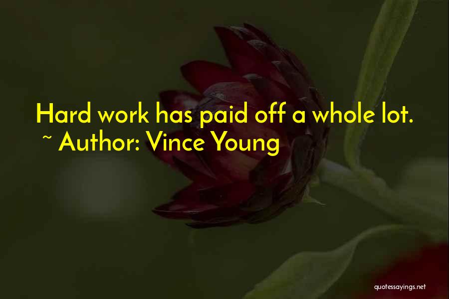 Vince Young Quotes: Hard Work Has Paid Off A Whole Lot.