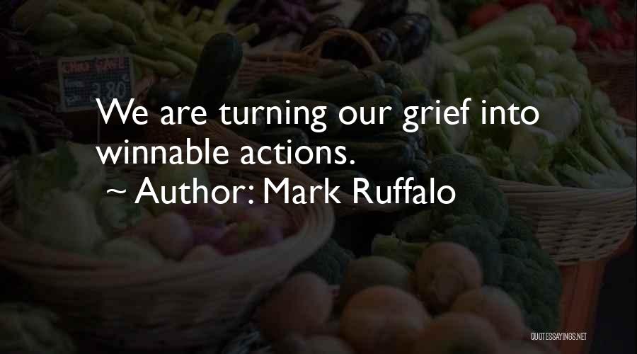 Mark Ruffalo Quotes: We Are Turning Our Grief Into Winnable Actions.