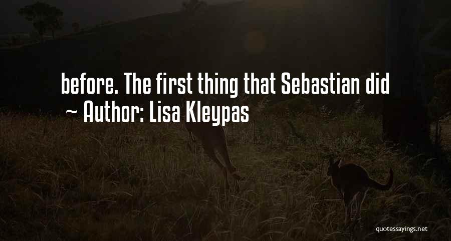 Lisa Kleypas Quotes: Before. The First Thing That Sebastian Did