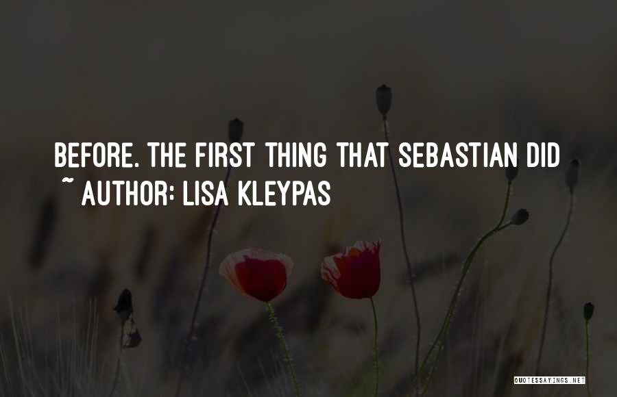 Lisa Kleypas Quotes: Before. The First Thing That Sebastian Did