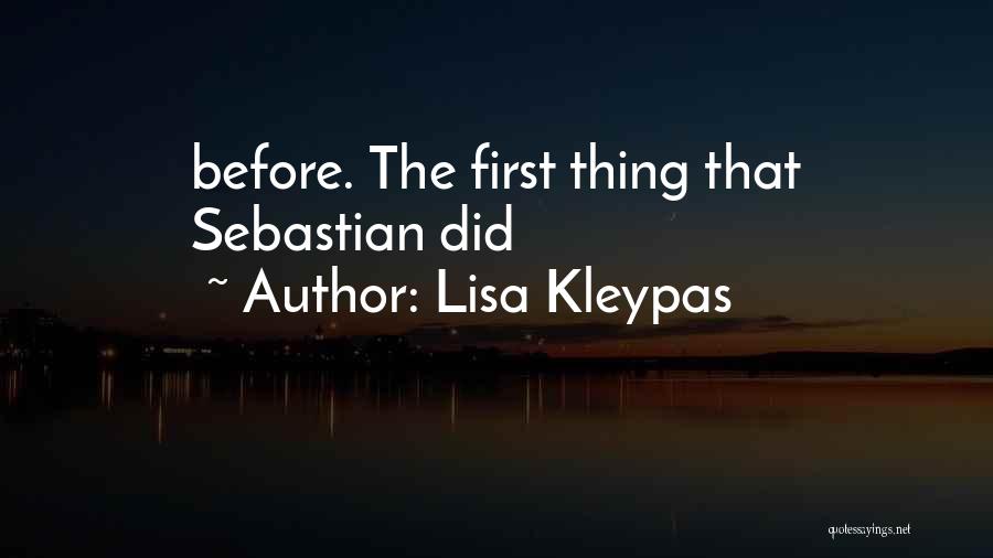 Lisa Kleypas Quotes: Before. The First Thing That Sebastian Did