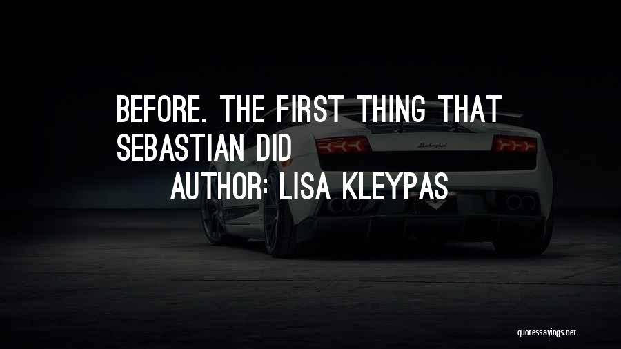 Lisa Kleypas Quotes: Before. The First Thing That Sebastian Did