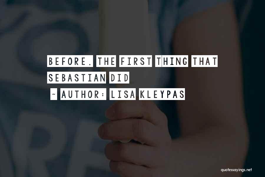Lisa Kleypas Quotes: Before. The First Thing That Sebastian Did