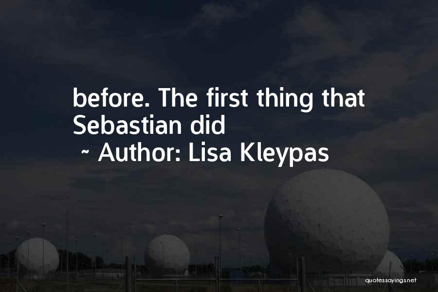 Lisa Kleypas Quotes: Before. The First Thing That Sebastian Did