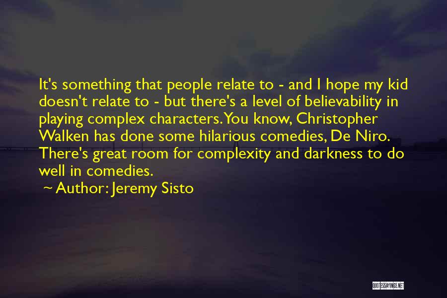 Jeremy Sisto Quotes: It's Something That People Relate To - And I Hope My Kid Doesn't Relate To - But There's A Level