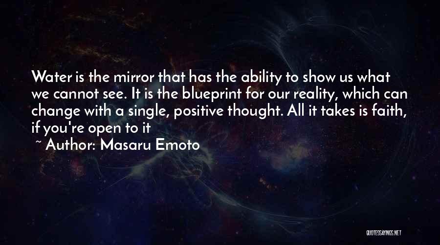 Masaru Emoto Quotes: Water Is The Mirror That Has The Ability To Show Us What We Cannot See. It Is The Blueprint For