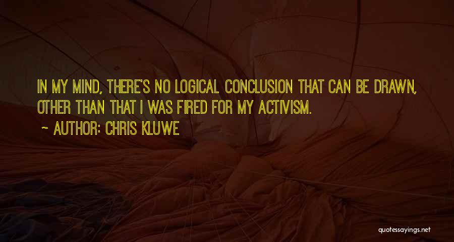 Chris Kluwe Quotes: In My Mind, There's No Logical Conclusion That Can Be Drawn, Other Than That I Was Fired For My Activism.