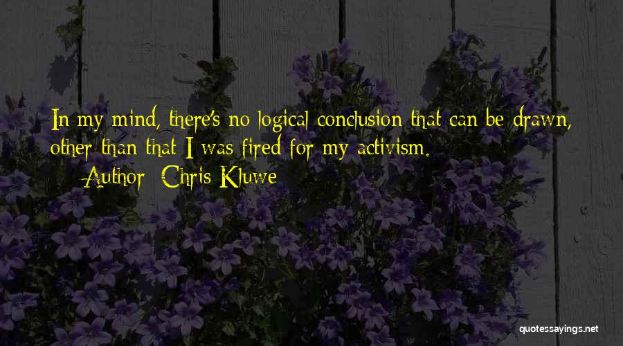 Chris Kluwe Quotes: In My Mind, There's No Logical Conclusion That Can Be Drawn, Other Than That I Was Fired For My Activism.