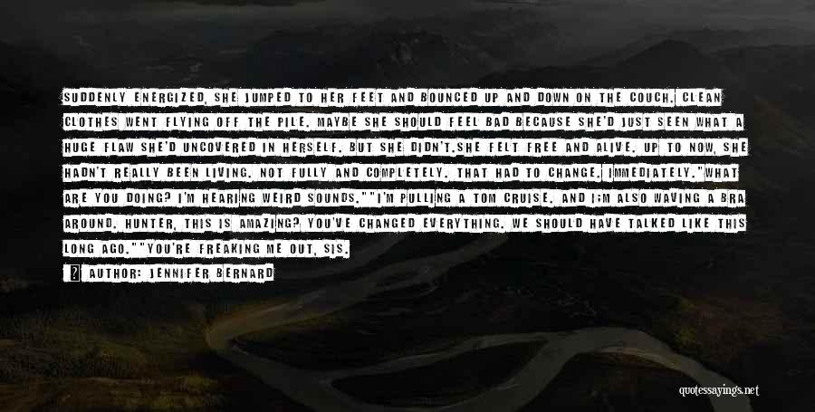 Jennifer Bernard Quotes: Suddenly Energized, She Jumped To Her Feet And Bounced Up And Down On The Couch. Clean Clothes Went Flying Off