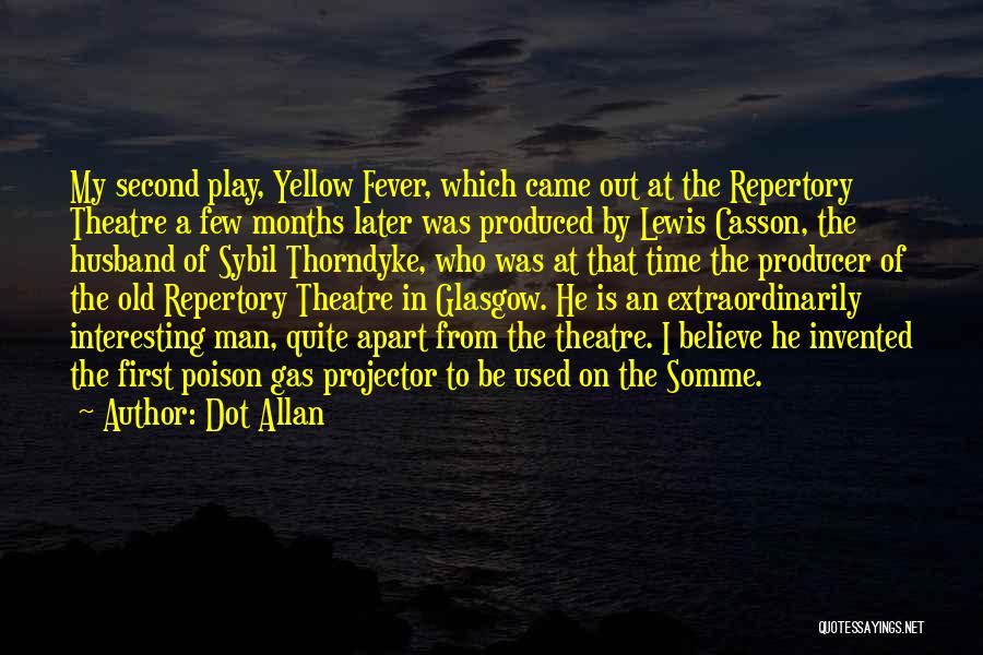 Dot Allan Quotes: My Second Play, Yellow Fever, Which Came Out At The Repertory Theatre A Few Months Later Was Produced By Lewis