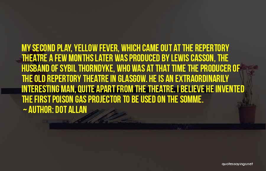 Dot Allan Quotes: My Second Play, Yellow Fever, Which Came Out At The Repertory Theatre A Few Months Later Was Produced By Lewis