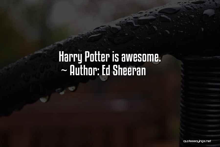 Ed Sheeran Quotes: Harry Potter Is Awesome.