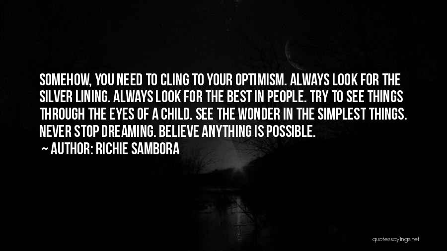 Richie Sambora Quotes: Somehow, You Need To Cling To Your Optimism. Always Look For The Silver Lining. Always Look For The Best In