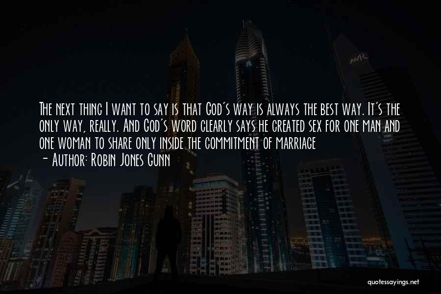 Robin Jones Gunn Quotes: The Next Thing I Want To Say Is That God's Way Is Always The Best Way. It's The Only Way,