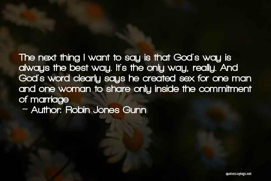 Robin Jones Gunn Quotes: The Next Thing I Want To Say Is That God's Way Is Always The Best Way. It's The Only Way,
