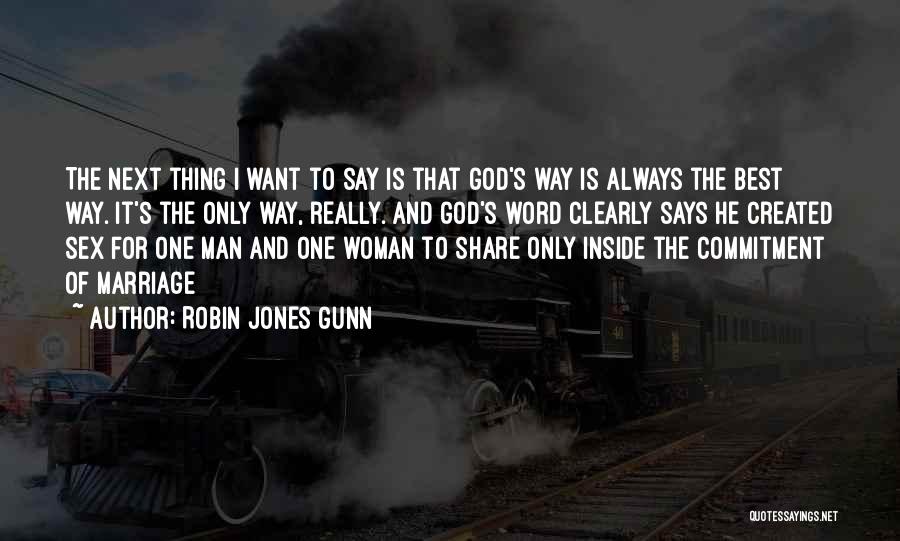 Robin Jones Gunn Quotes: The Next Thing I Want To Say Is That God's Way Is Always The Best Way. It's The Only Way,