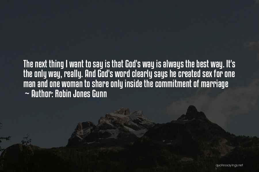 Robin Jones Gunn Quotes: The Next Thing I Want To Say Is That God's Way Is Always The Best Way. It's The Only Way,