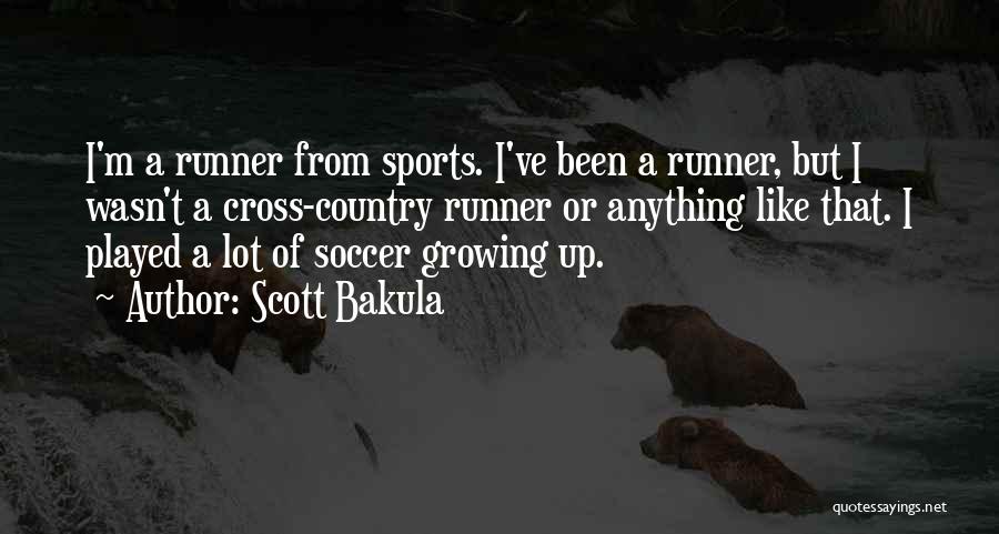 Scott Bakula Quotes: I'm A Runner From Sports. I've Been A Runner, But I Wasn't A Cross-country Runner Or Anything Like That. I