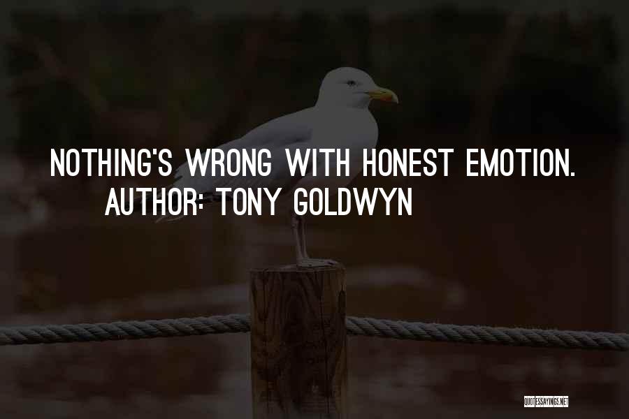 Tony Goldwyn Quotes: Nothing's Wrong With Honest Emotion.