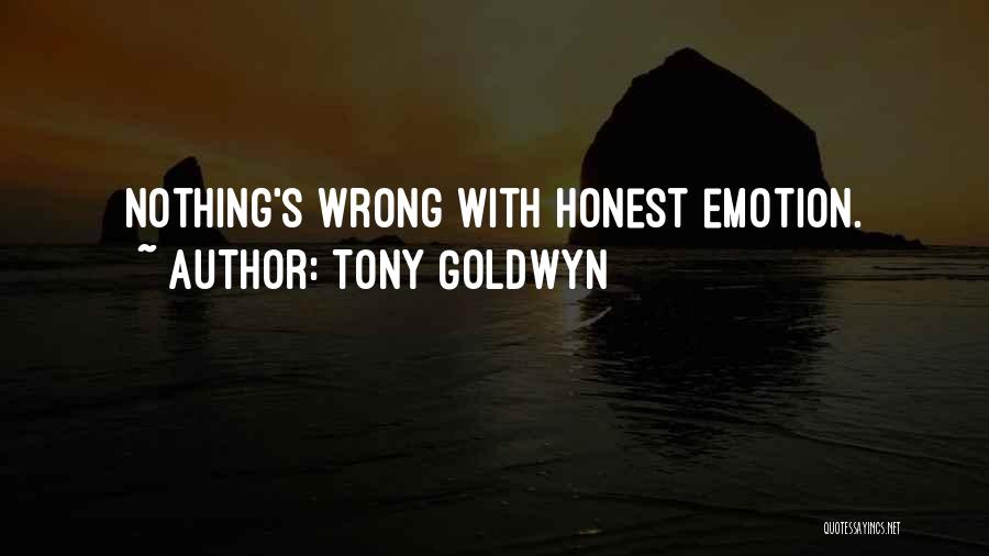 Tony Goldwyn Quotes: Nothing's Wrong With Honest Emotion.