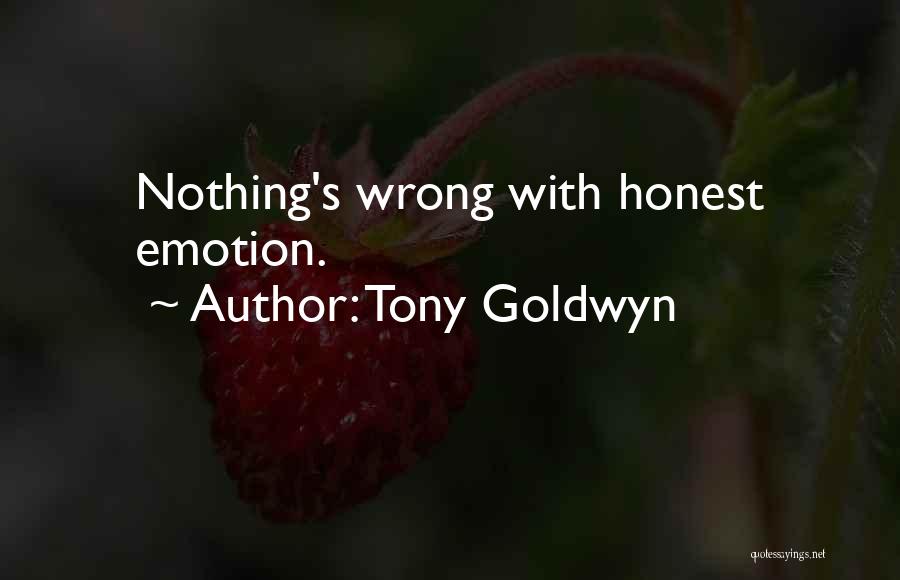 Tony Goldwyn Quotes: Nothing's Wrong With Honest Emotion.