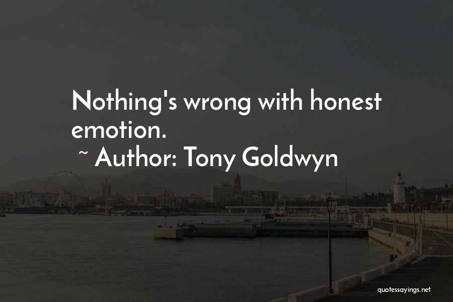 Tony Goldwyn Quotes: Nothing's Wrong With Honest Emotion.