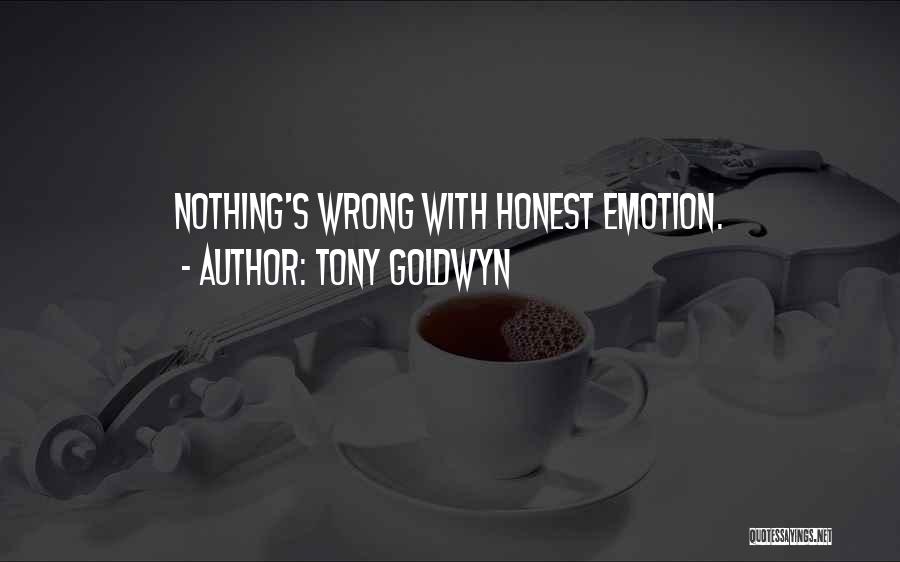 Tony Goldwyn Quotes: Nothing's Wrong With Honest Emotion.