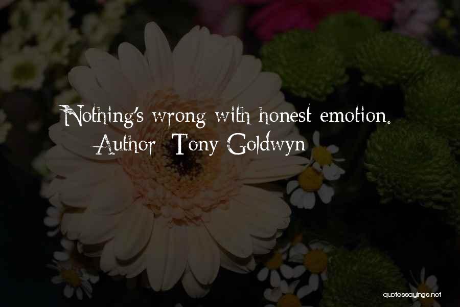 Tony Goldwyn Quotes: Nothing's Wrong With Honest Emotion.