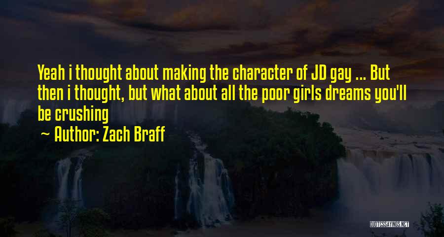 Zach Braff Quotes: Yeah I Thought About Making The Character Of Jd Gay ... But Then I Thought, But What About All The