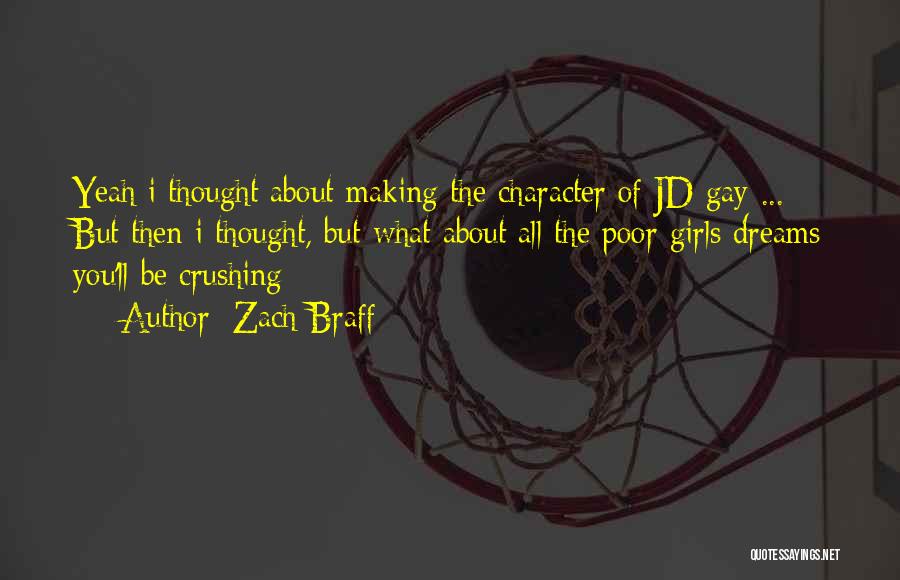 Zach Braff Quotes: Yeah I Thought About Making The Character Of Jd Gay ... But Then I Thought, But What About All The