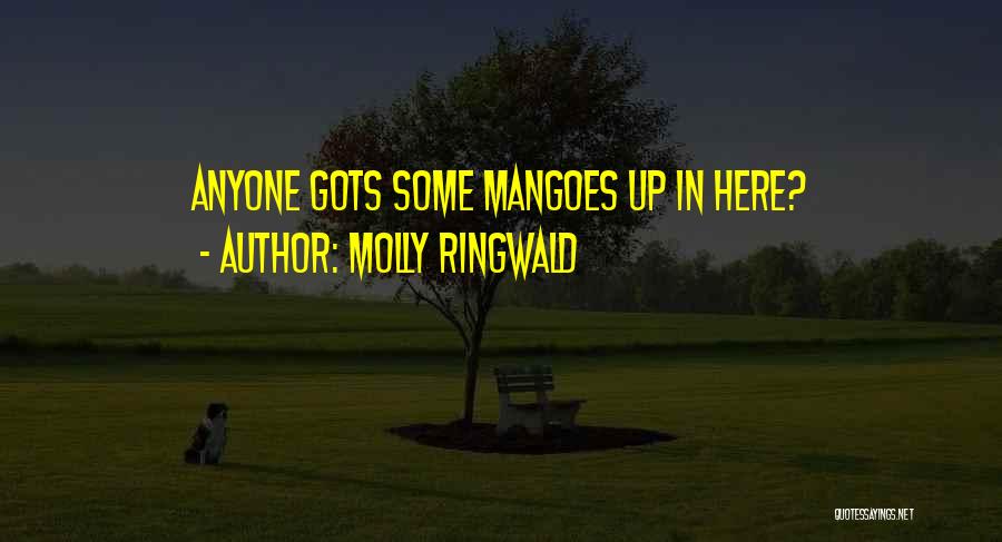 Molly Ringwald Quotes: Anyone Gots Some Mangoes Up In Here?